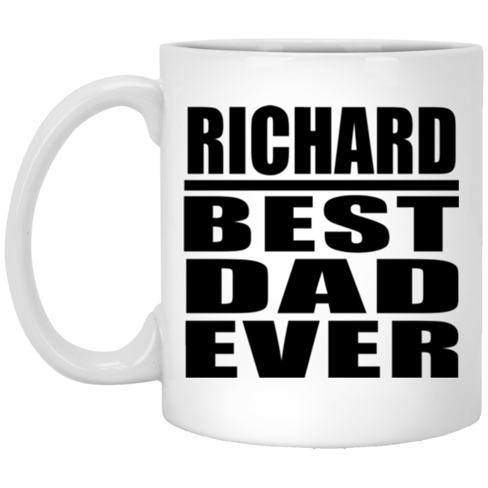 Richard Best Dad Ever - 11 Oz Coffee Mug