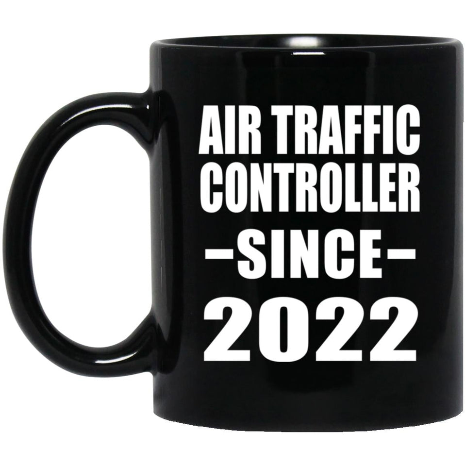 Air Traffic Controller Since 2022 - 11oz Coffee Mug Black