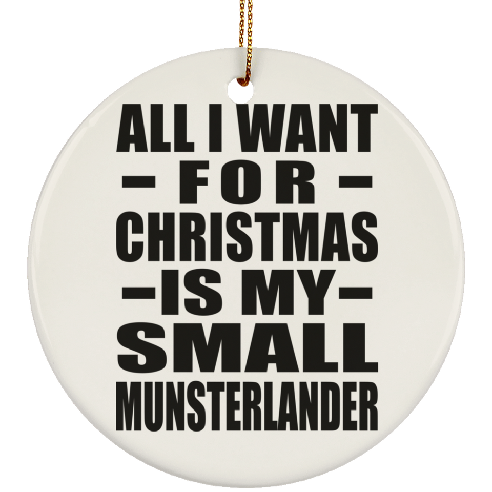 All I Want For Christmas Is My Small Munsterlander - Circle Ornament
