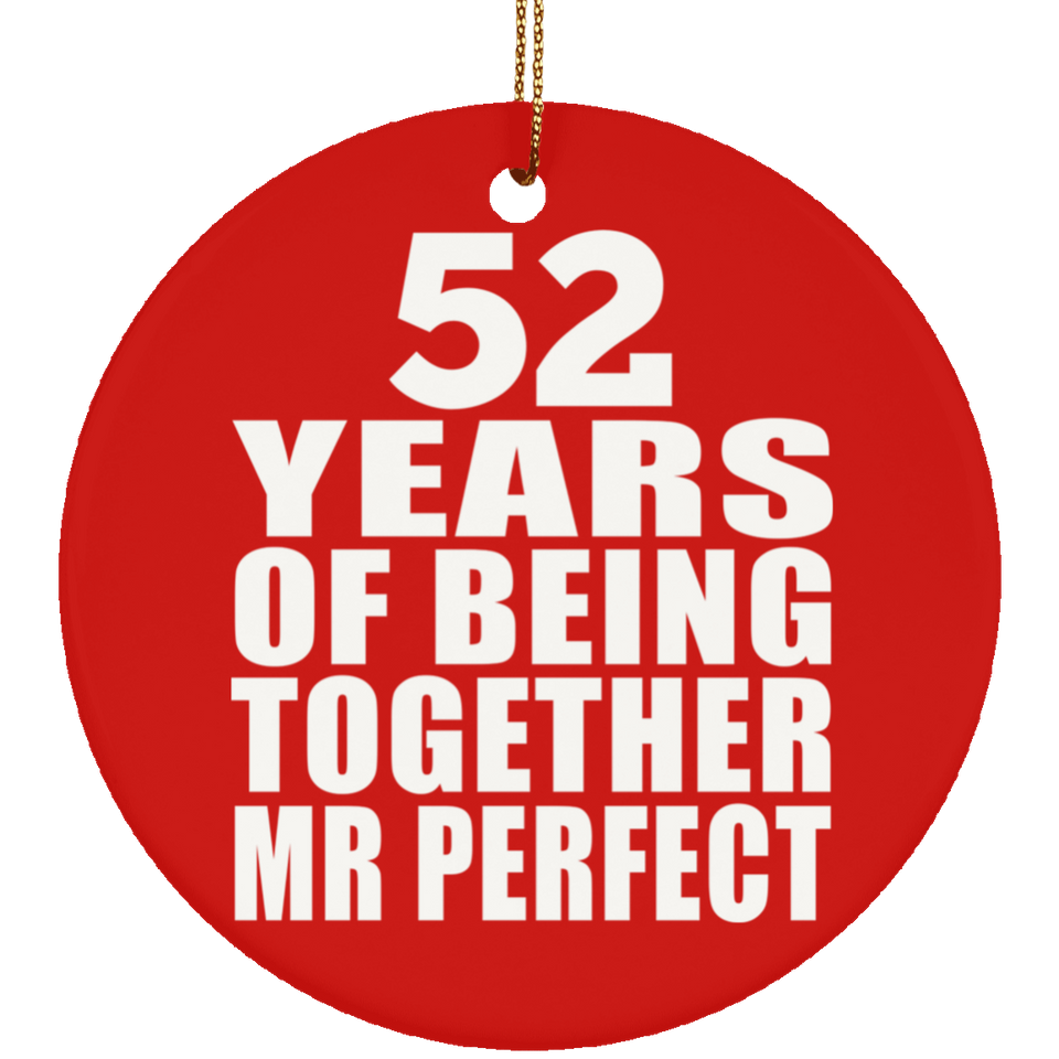 52nd Anniversary 52 Years Of Being Mr Perfect - Circle Ornament