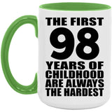 98th Birthday First 98 Years of Childhood Are The Hardest - 15oz Accent Mug Green