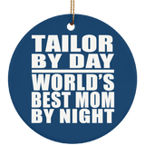 Tailor By Day World's Best Mom By Night - Circle Ornament