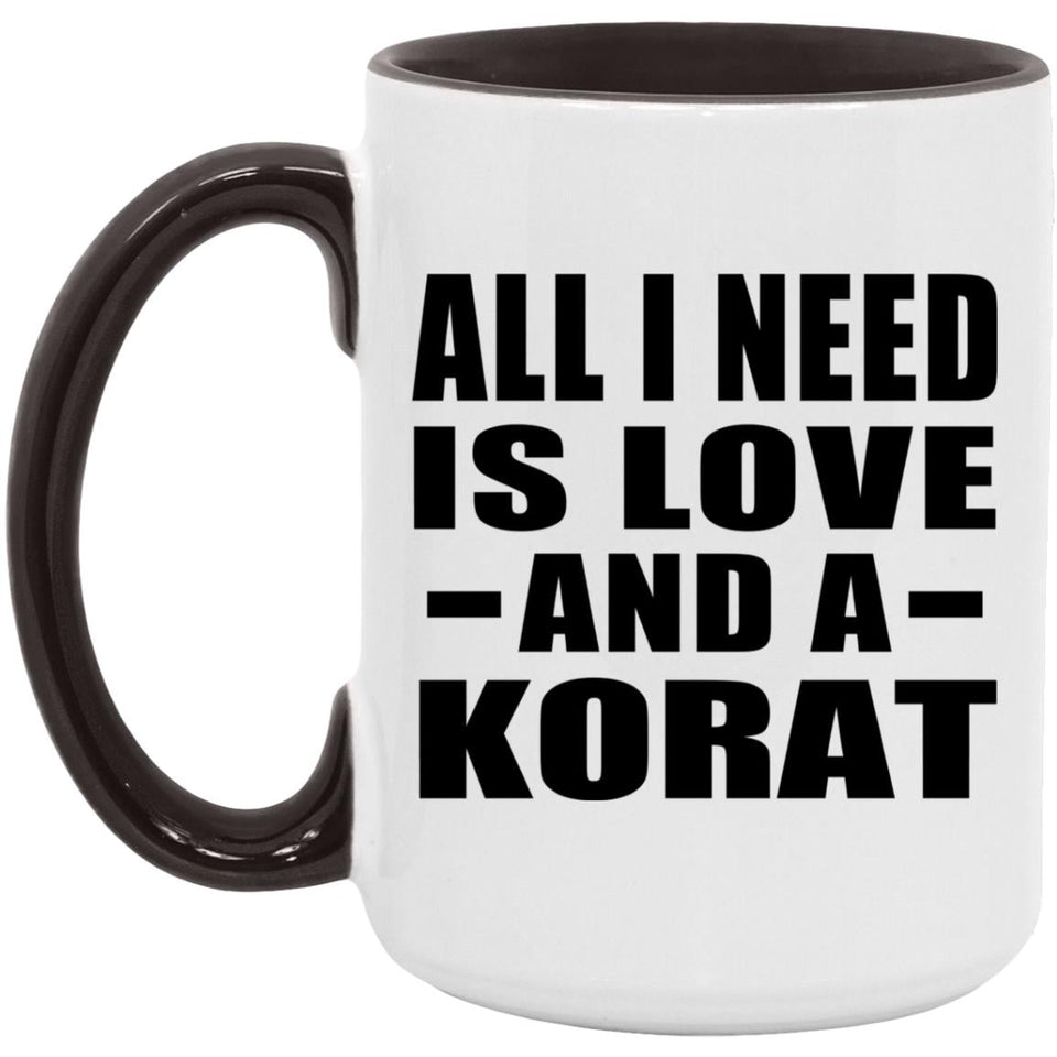 All I Need Is Love And A Korat - 15oz Accent Mug Black