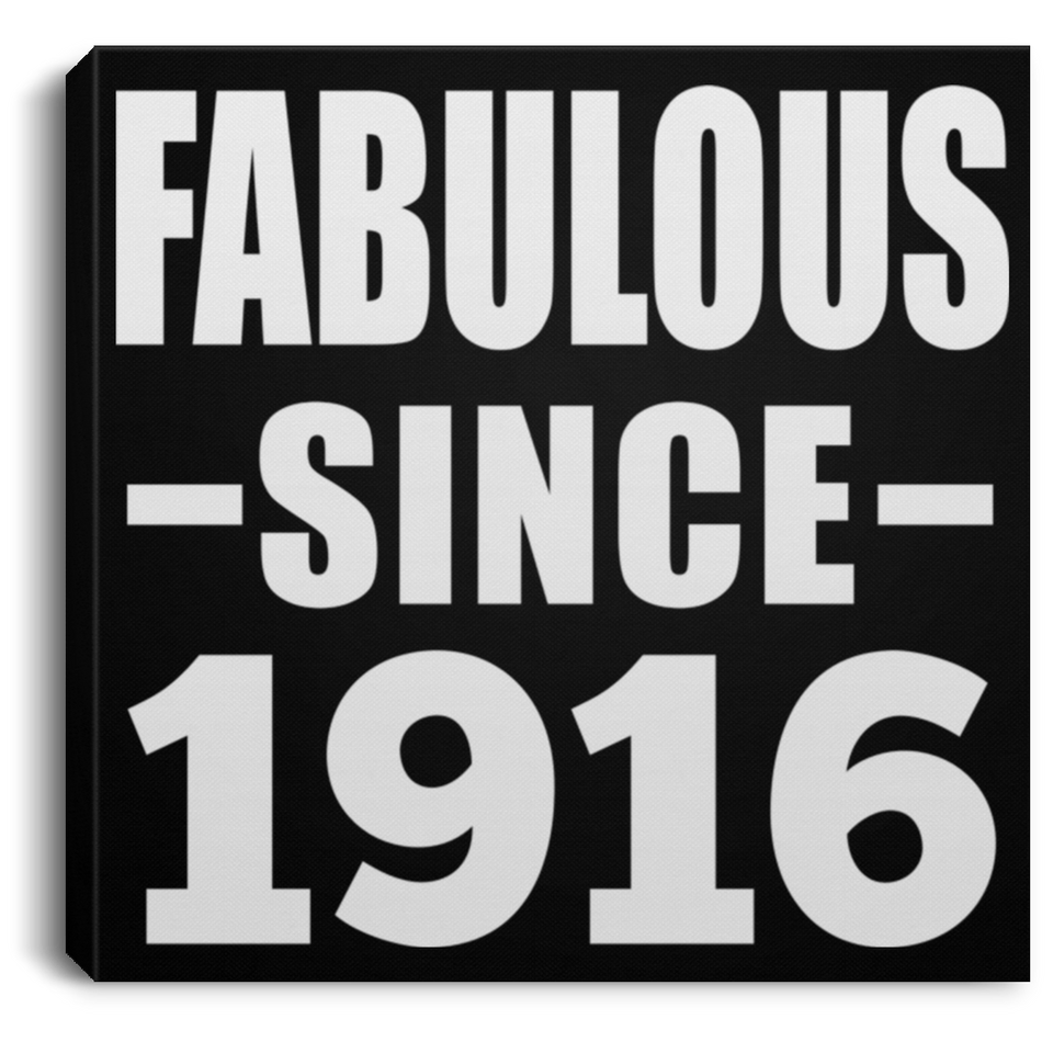 108th Birthday Fabulous Since 1916 - Canvas Square