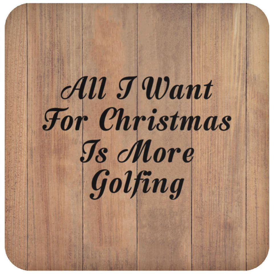 All I Want For Christmas Is More Golfing - Drink Coaster C