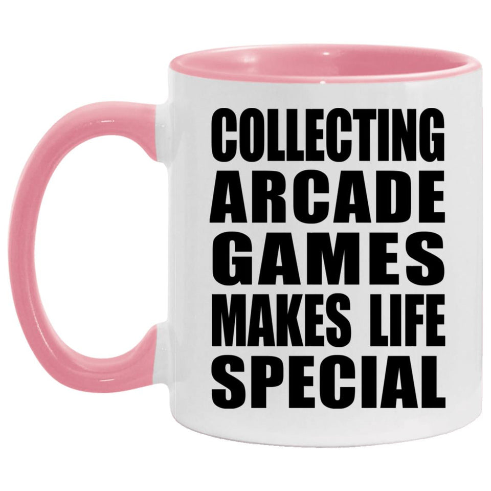 Collecting Arcade Games Makes Life Special - 11oz Accent Mug Pink