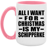 All I Want For Christmas Is My Schipperke - 15oz Accent Mug Pink