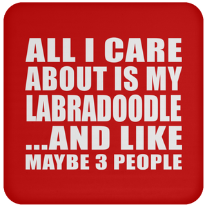 All I Care About Is My Labradoodle - Drink Coaster
