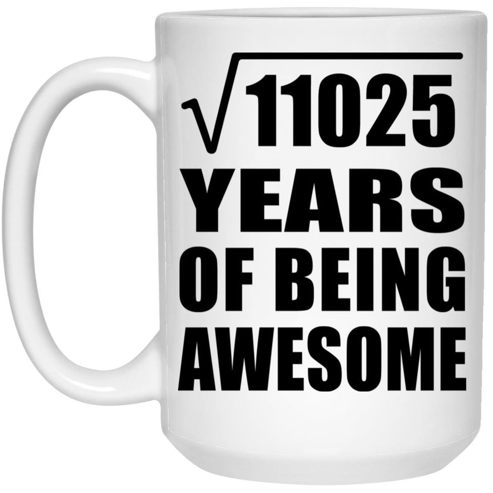 105th Birthday Square Root of 11025 Years of Being Awesome - 15oz Coffee Mug