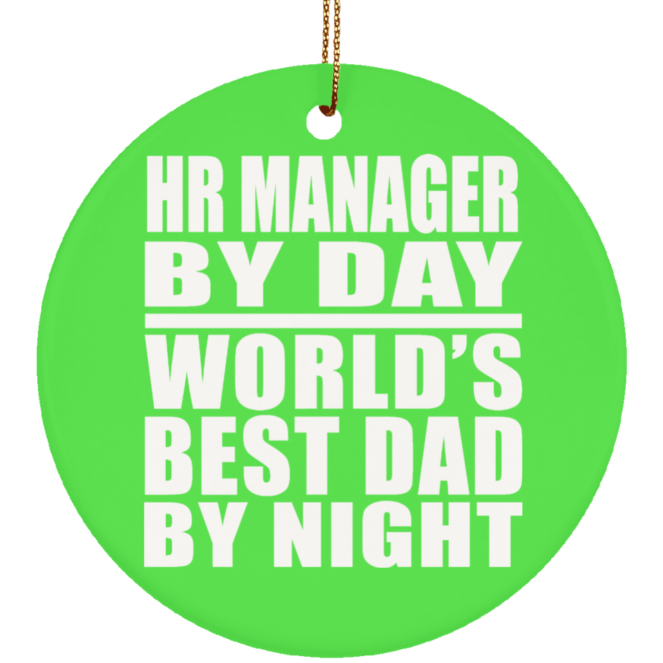 HR Manager By Day World's Best Dad By Night - Circle Ornament