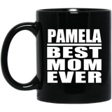 Pamela Best Mom Ever - 11 Oz Coffee Mug Black