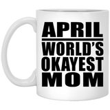 April World's Okayest Mom - 11 Oz Coffee Mug