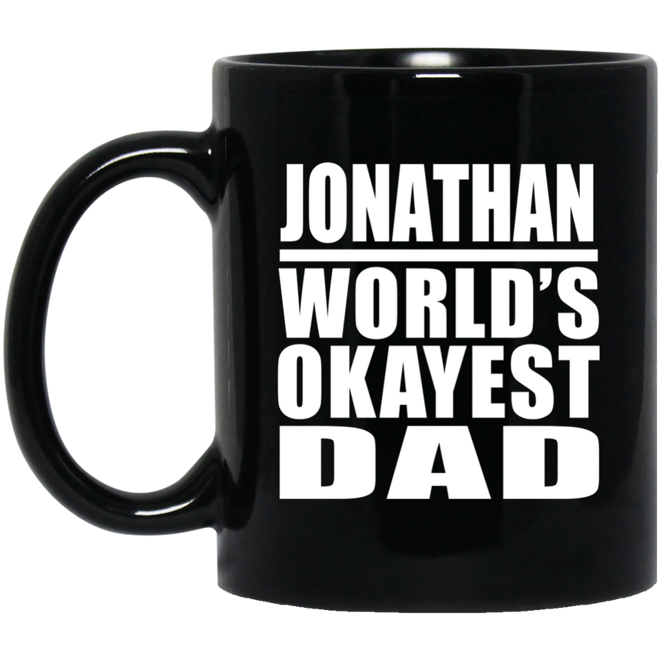 Jonathan World's Okayest Dad - 11 Oz Coffee Mug Black