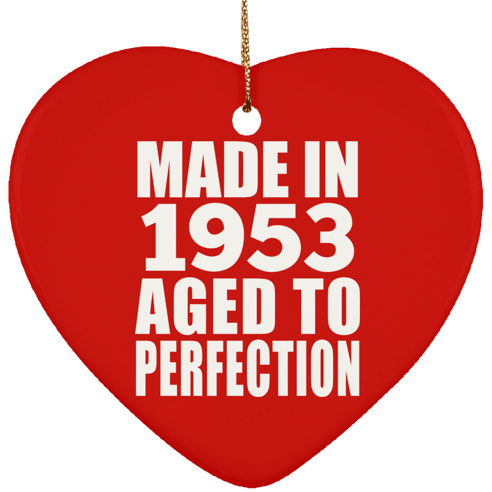 71st Birthday Made In 1953 Aged to Perfection - Heart Ornament