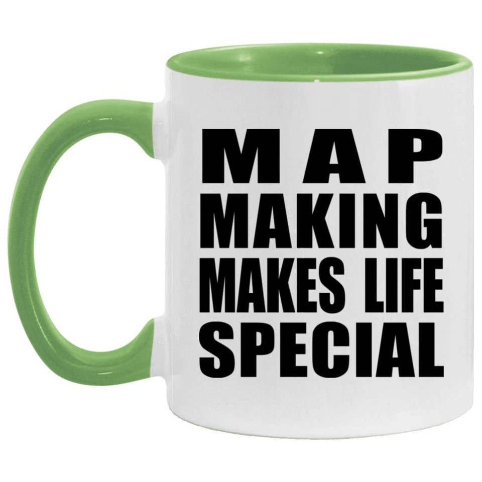 Map Making Makes Life Special - 11oz Accent Mug Green
