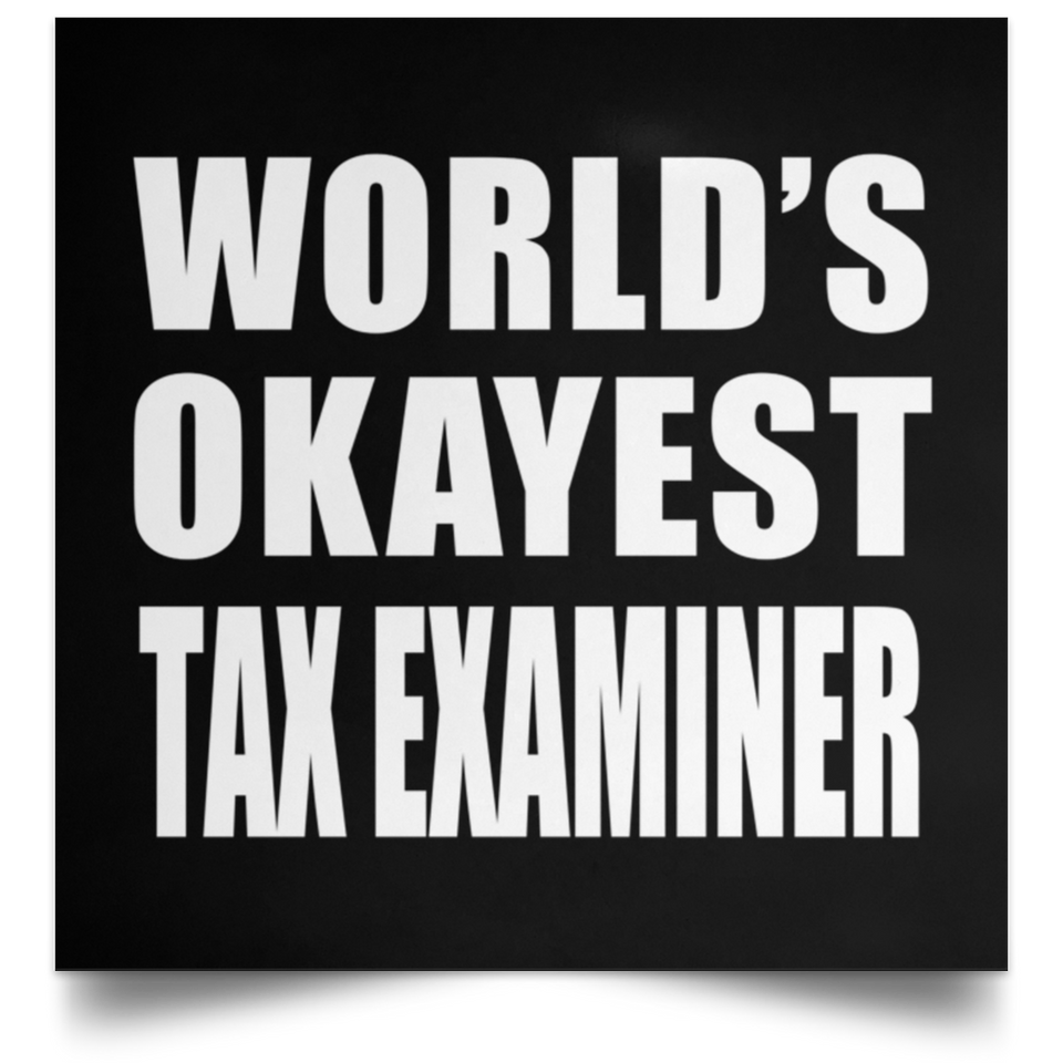 World's Okayest Tax Examiner - Poster Square