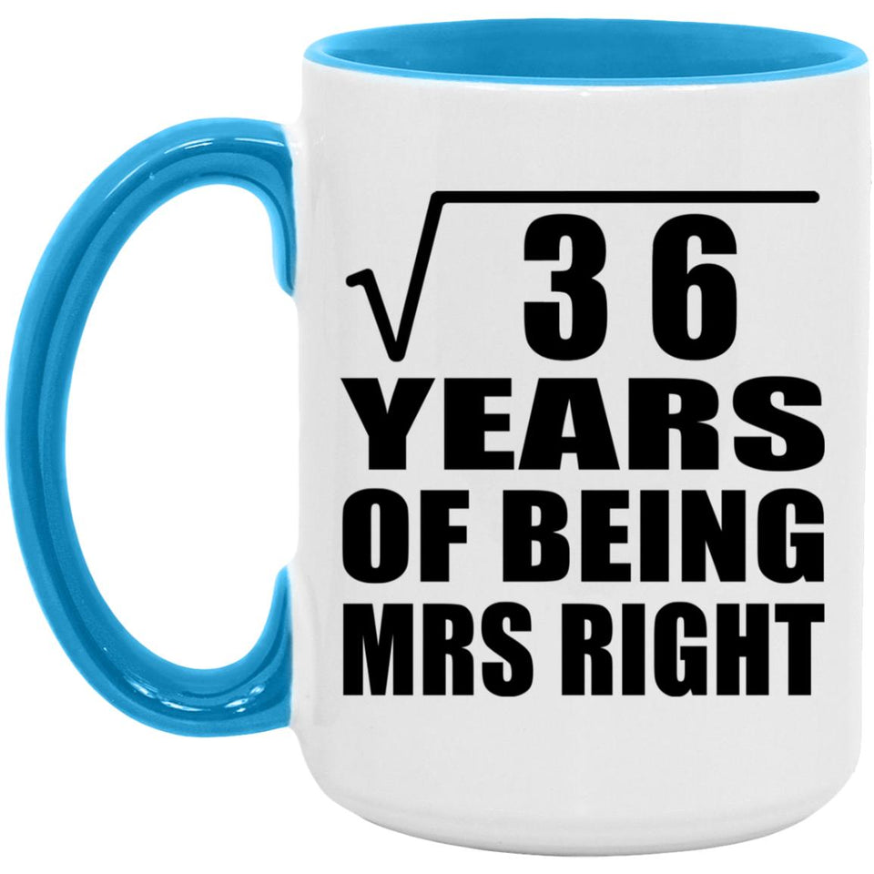 6th Anniversary Square Root of 36 Years of Being Mrs Right - 15oz Accent Mug Blue