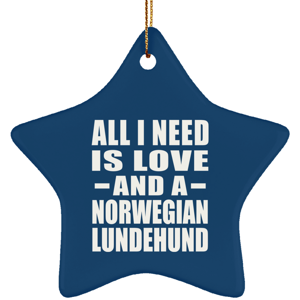 All I Need Is Love And A Norwegian Lundehund - Star Ornament