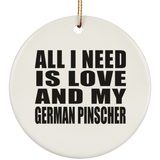 All I Need Is Love And My German Pinscher - Circle Ornament