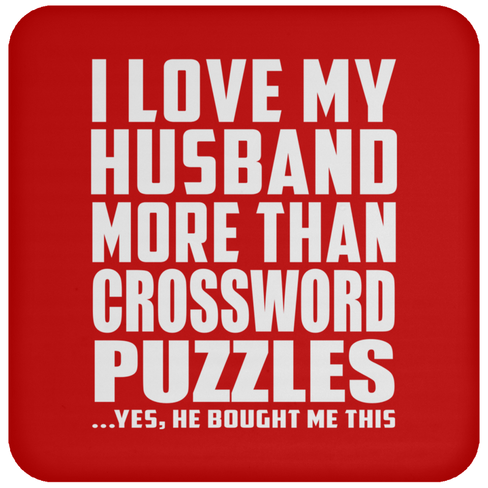 I Love My Husband More Than Crossword Puzzles - Drink Coaster