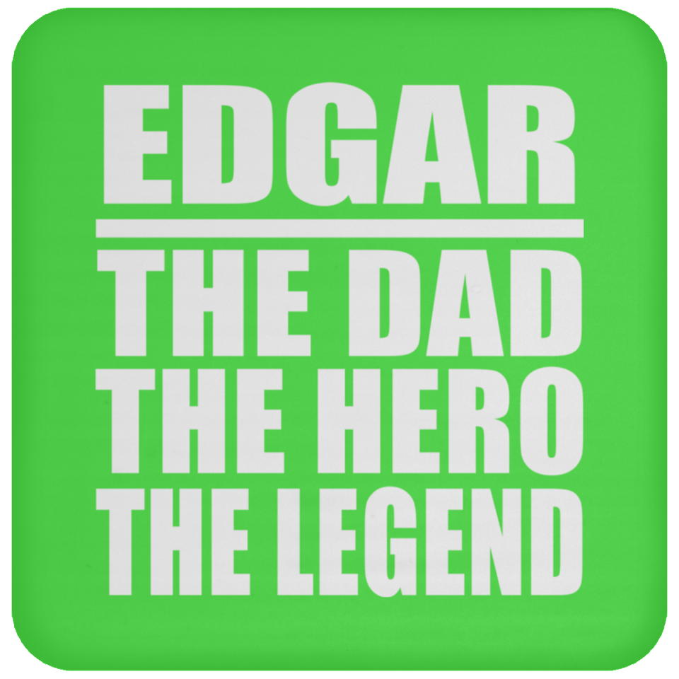 Edgar The Dad The Hero The Legend - Drink Coaster