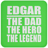 Edgar The Dad The Hero The Legend - Drink Coaster