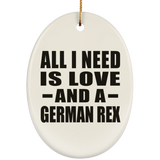All I Need Is Love And A German Rex - Oval Ornament