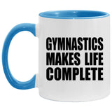 Gymnastics Makes Life Complete - 11oz Accent Mug Blue