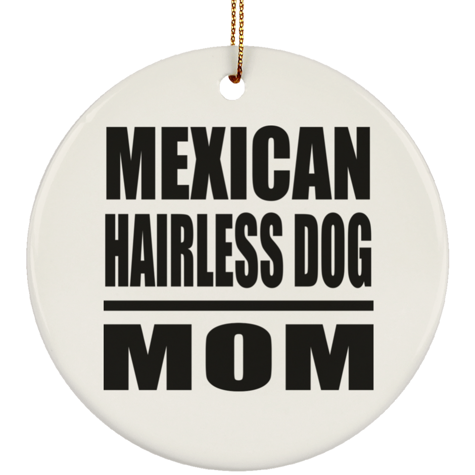 Mexican Hairless Dog Mom - Circle Ornament