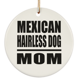 Mexican Hairless Dog Mom - Circle Ornament