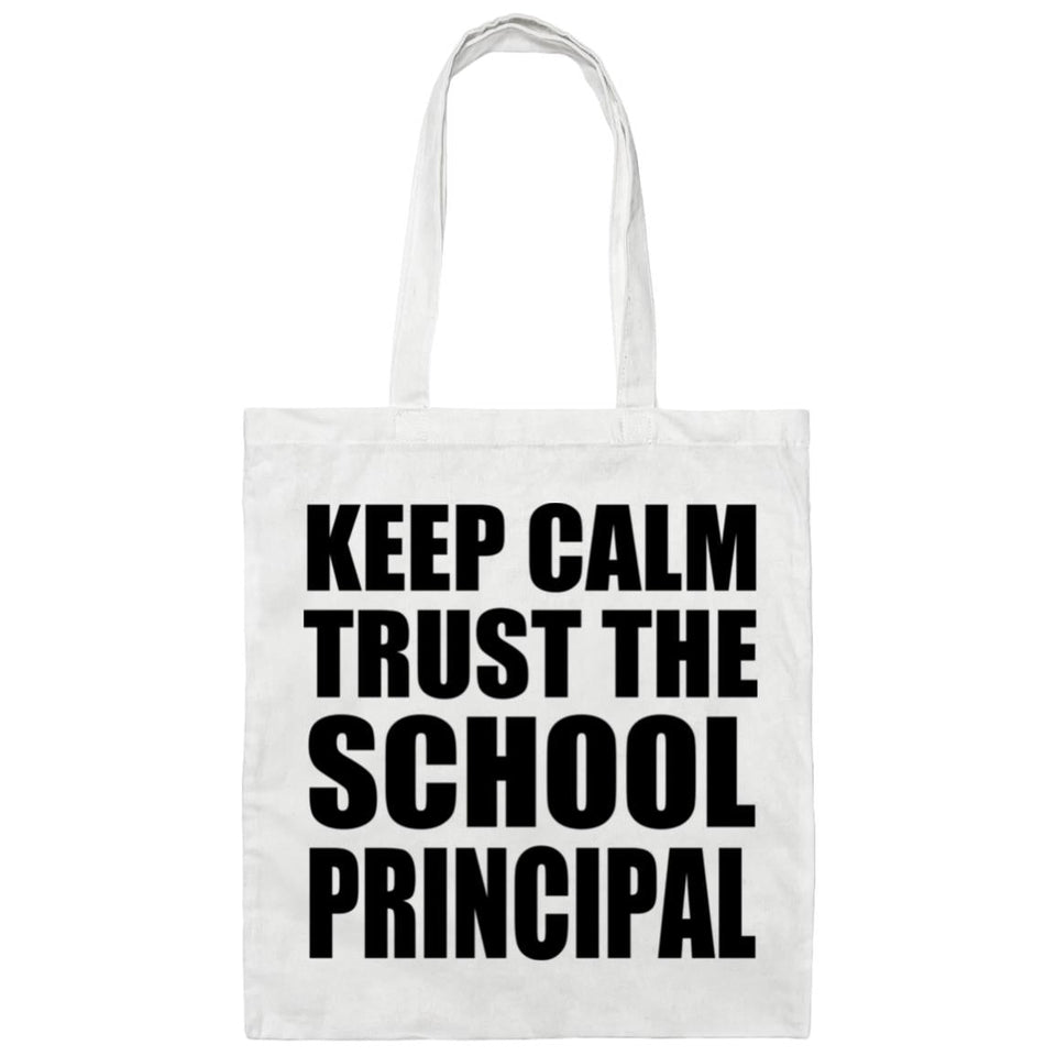Keep Calm and Trust The School Principal - Tote Bag White