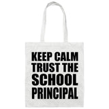 Keep Calm and Trust The School Principal - Tote Bag White