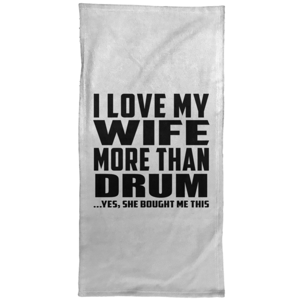 I Love My Wife More Than Drum - Hand Towel
