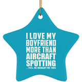 I Love My Boyfriend More Than Aircraft Spotting - Star Ornament