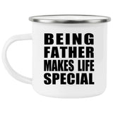 Being Father Makes Life Special - 12oz Camping Mug