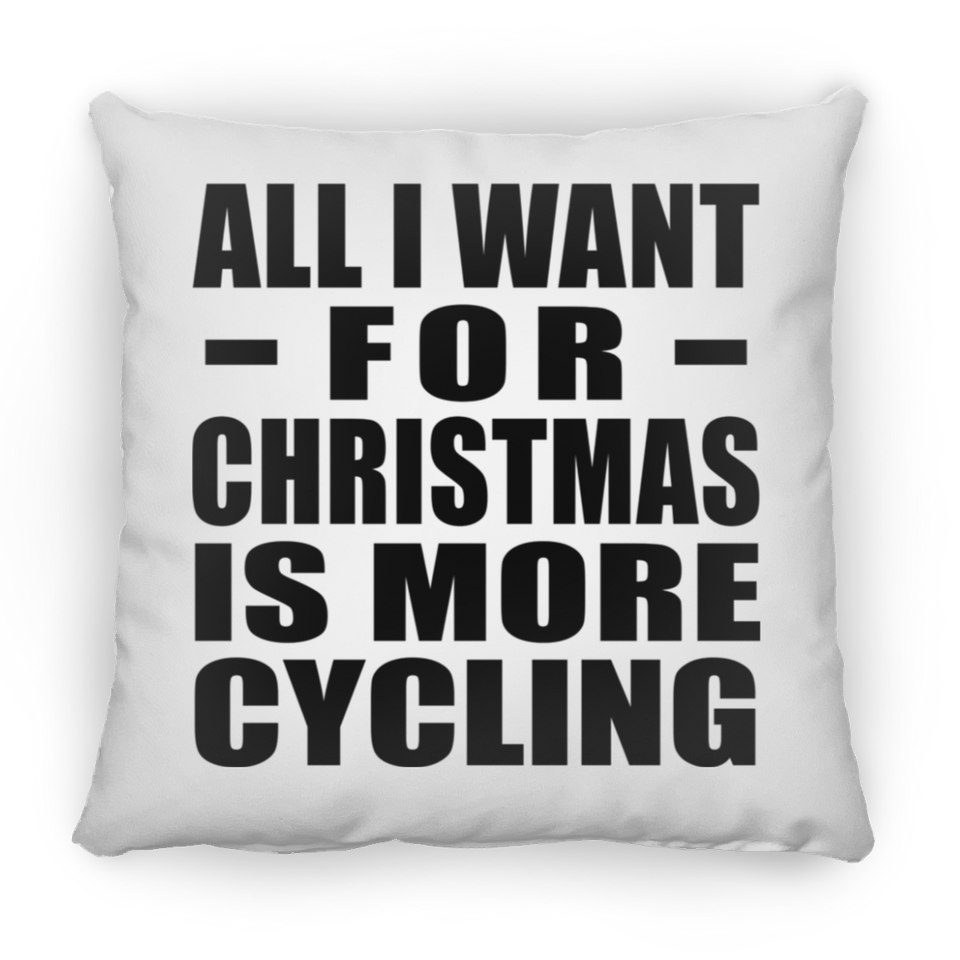 All I Want For Christmas Is More Cycling - Throw Pillow