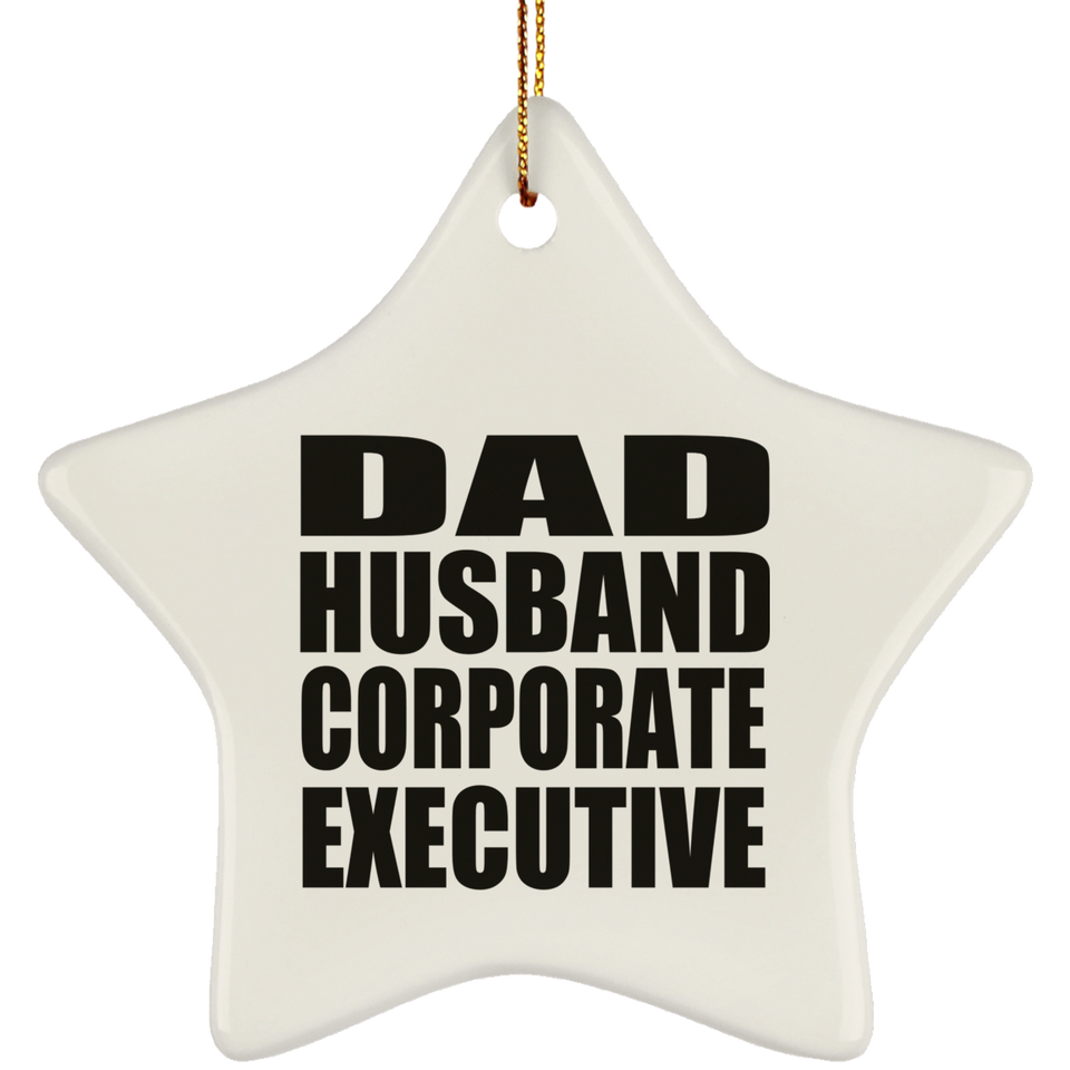 Dad Husband Corporate Executive - Star Ornament