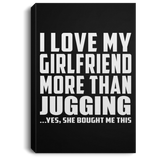 I Love My Girlfriend More Than Jugging - Canvas Portrait