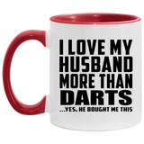 I Love My Husband More Than Darts - 11oz Accent Mug Red