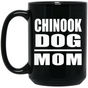 Chinook Dog Mom - 15oz Coffee Mug Black