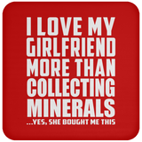 I Love My Girlfriend More Than Collecting Minerals - Drink Coaster