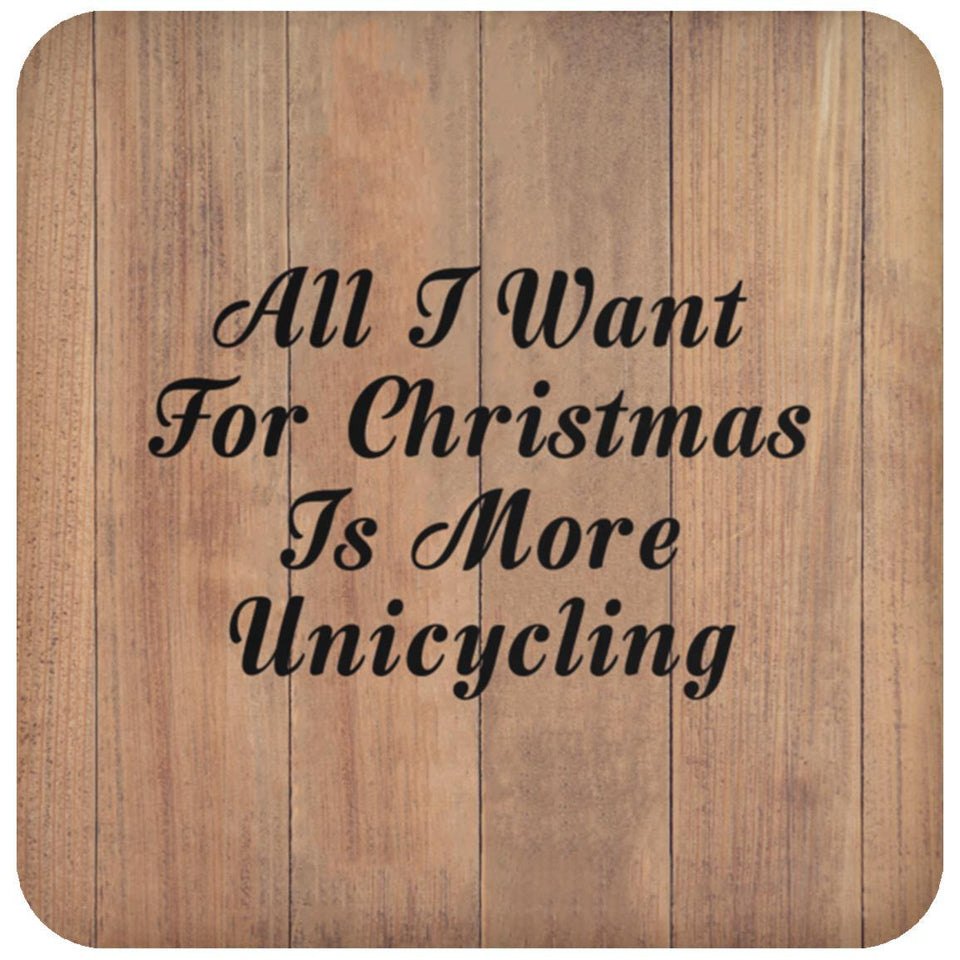 All I Want For Christmas Is More Unicycling - Drink Coaster C