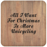 All I Want For Christmas Is More Unicycling - Drink Coaster C