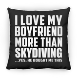 I Love My Boyfriend More Than Skydiving - Throw Pillow Black