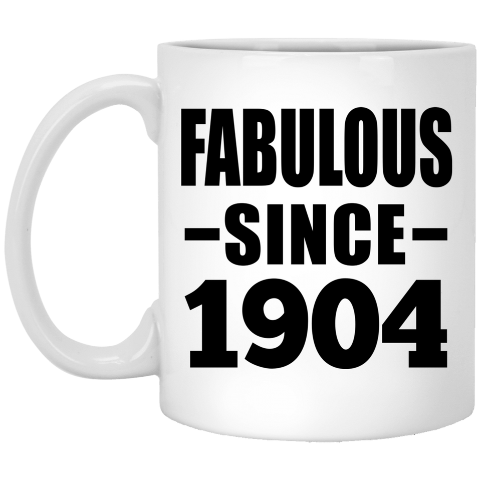 120th Birthday Fabulous Since 1904 - 11oz Coffee Mug