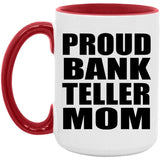 Proud Bank Teller Mom - 15oz Accent Mug Red