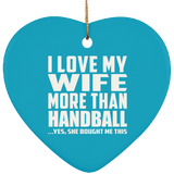 I Love My Wife More Than Handball - Heart Ornament