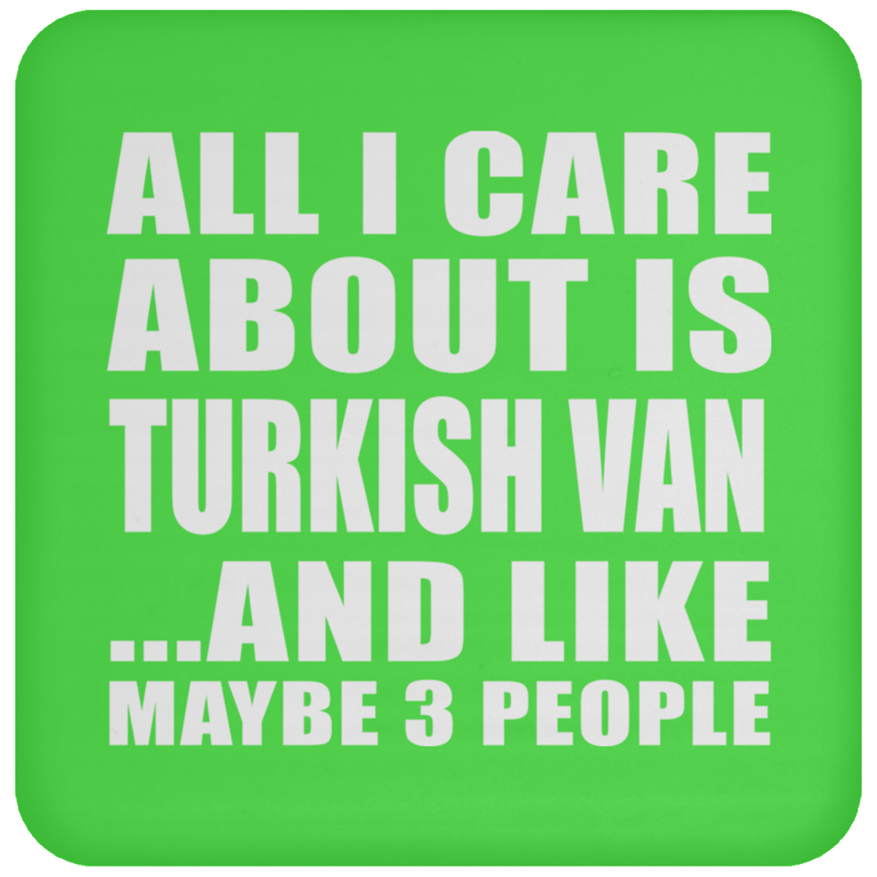 All I Care About Is Turkish Van - Drink Coaster