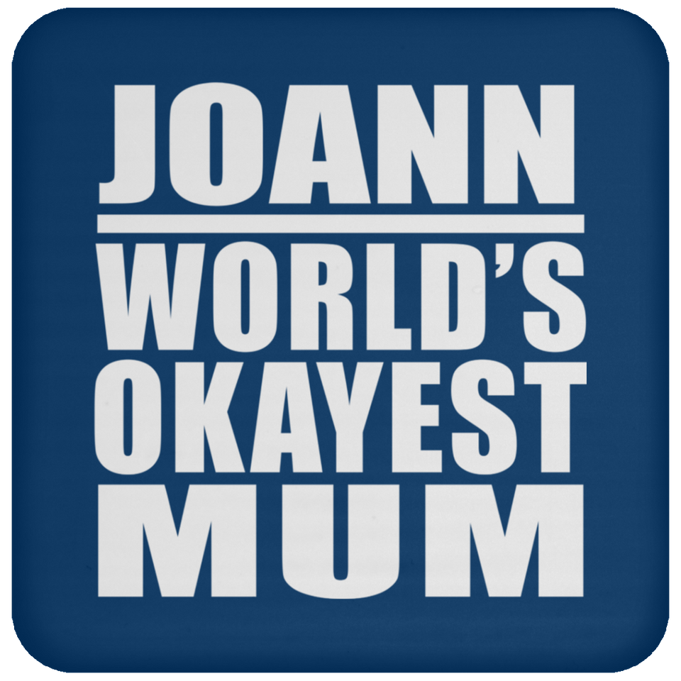 Joann World's Okayest Mum - Drink Coaster
