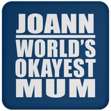 Joann World's Okayest Mum - Drink Coaster